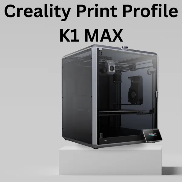 Creality Print Config File – Creality K1 MAX | Preloaded Filament Profiles for PLA, Hyper PLA, PETG, ABS & TPU